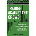 Trading Against the Crowd: Profiting from Fear and Greed in Stock, Futures and Options Markets