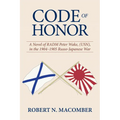 Code of Honor: A Novel of Radm Peter Wake, Usn, in the 1904-1905 Russo-Japanese War