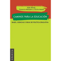 Caminos Para La Educación: Bases, esencias e ideas de política educativa