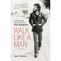 Walk Like a Man: Coming of Age with the Music of Bruce Springsteen