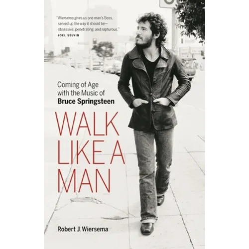 Walk Like a Man: Coming of Age with the Music of Bruce Springsteen