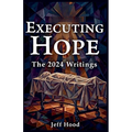 Executing Hope: The 2024 Writings