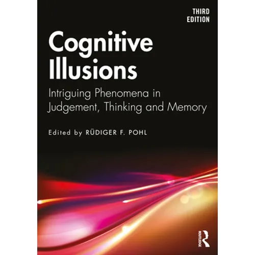 Cognitive Illusions: Intriguing Phenomena in Thinking, Judgment, and Memory