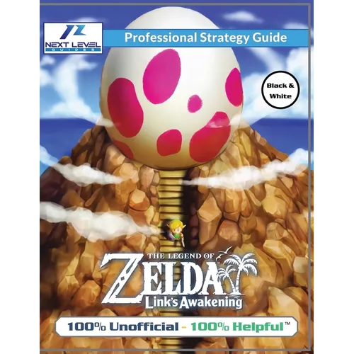 The Legend of Zelda Links Awakening Strategy Guide (Black and White Budget-Friendly Edition): 100% Unofficial - 100% Helpful Walkthrough