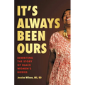 It's Always Been Ours: Rewriting the Story of Black Women's Bodies