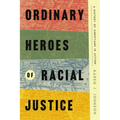 Ordinary Heroes of Racial Justice: A History of Christians in Action