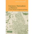 Literature, Nationalism, and Memory in Early Modern England and Wales