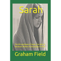 Sarah: The life and times of Sarah, the wife of Abraham: Mother of the people of Faith