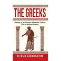 The Greeks: History of an Ancient Advanced Culture Life in Ancient Greece