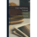 The Imperial Theme; Further Interpretations of Shakespeare's Tragedies, Including the Roman Plays