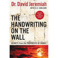 The Handwriting on the Wall: Secrets from the Prophecies of Daniel