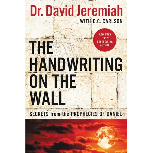 The Handwriting on the Wall: Secrets from the Prophecies of Daniel