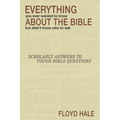 Everything You Ever Wanted to Know About the Bible But Didn't Know Who to Ask