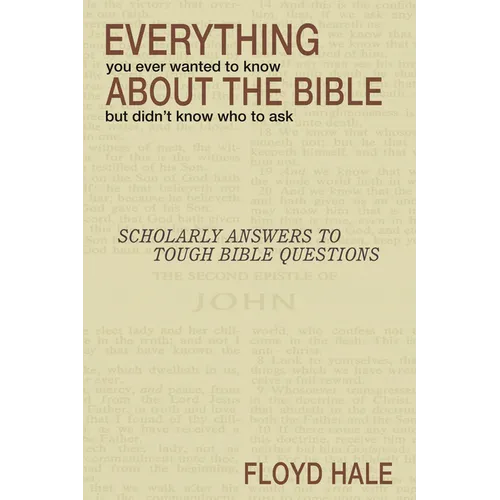 Everything You Ever Wanted to Know About the Bible But Didn't Know Who to Ask
