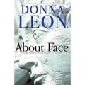 About Face: A Commissario Guido Brunetti Mystery