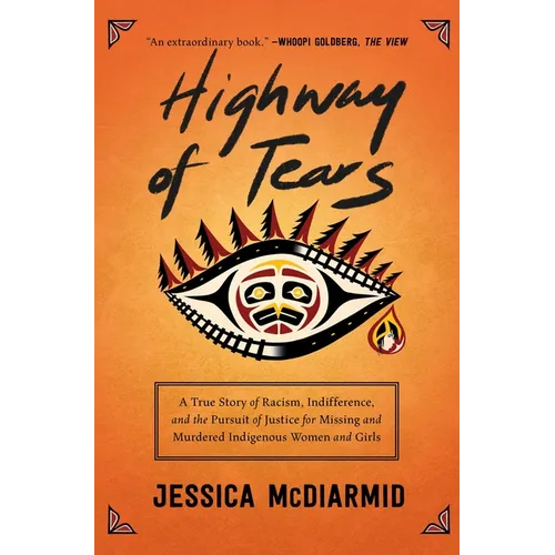 Highway of Tears: A True Story of Racism, Indifference, and the Pursuit of Justice for Missing and Murdered Indigenous Women and Girls