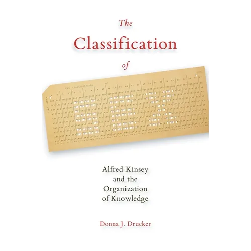 The Classification of Sex: Alfred Kinsey and the Organization of Knowledge