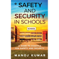 Safety and Security in Schools: A guide to Schools for Safety and Security