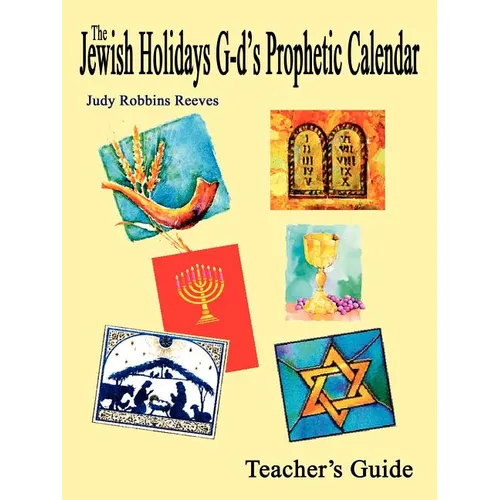 The Jewish Holidays G-d's Prophetic Calendar Teacher's Guide