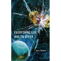 Everything Life Has to Offer