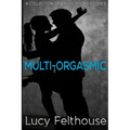 Multi-Orgasmic: A Collection of Erotic Short Stories