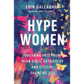 Hype Women: Breaking Free from Mean Girls, Patriarchy and Systems Silencing You