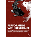Performing with Resilience: Nurturing Mental Health and Emotional Wellness in the Entertainment Industry