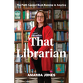 That Librarian: The Fight Against Book Banning in America