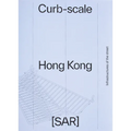 Curb-Scale Hong Kong: Infrastructures of the Street