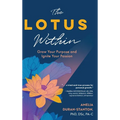 The LOTUS Within: Grow Your Purpose and Ignite Your Passion