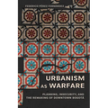 Urbanism as Warfare: Planning, Insecurity, and the Remaking of Downtown Bogotá