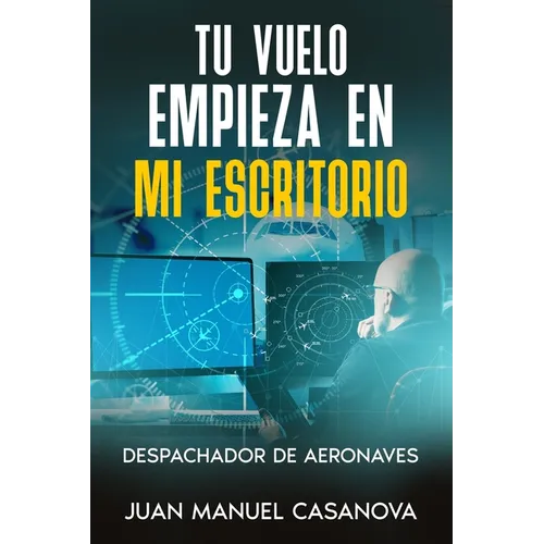 Tu vuelo empieza en mi escritorio. Despachador de aeronaves