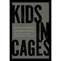 Kids in Cages: Surviving and Resisting Child Migrant Detention