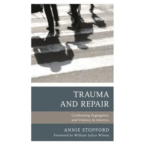 Trauma and Repair: Confronting Segregation and Violence in America