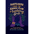 Postcards from the Cosmic Club of Everlasting Souls: Visiting Hours on Both Sides of the Veil