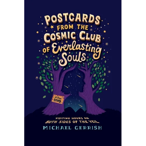 Postcards from the Cosmic Club of Everlasting Souls: Visiting Hours on Both Sides of the Veil