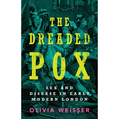 The Dreaded Pox: Sex and Disease in Early Modern London