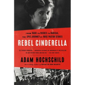 Rebel Cinderella: From Rags to Riches to Radical, the Epic Journey of Rose Pastor Stokes