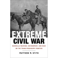 Extreme Civil War: Guerrilla Warfare, Environment, and Race on the Trans-Mississippi Frontier