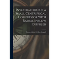 Investigation of a Small Centrifugal Compressor With Radial Inflow Diffuser