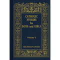 Catholic Stories for Boys and Girls, Volume 1