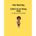 Dear Black Boy: Letters to our Young Kings