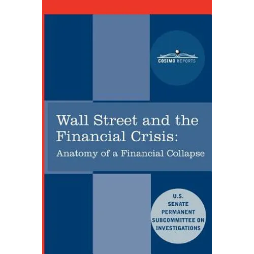 Wall Street and the Financial Crisis: Anatomy of a Financial Collapse