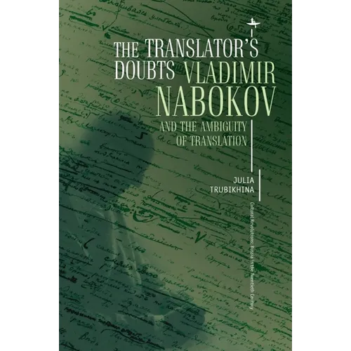 The Translator's Doubts: Vladimir Nabokov and the Ambiguity of Translation