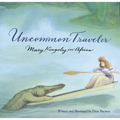 Uncommon Traveler: Mary Kingsley in Africa