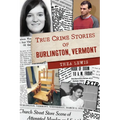 True Crime Stories of Burlington, Vermont