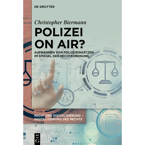 Polizei on Air?: Aufnahmen Von Polizeieinsätzen Im Spiegel Der Rechtsordnung