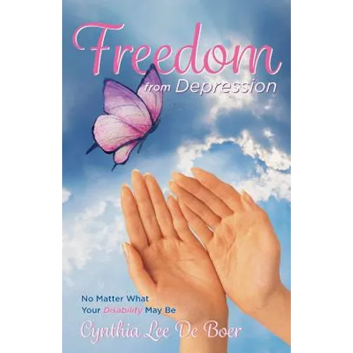 Freedom From Depression: No Matter What Your Disability May Be