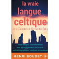 La vraie langue celtique et le Cromleck de Rennes-les-Bains: Edition intégrale avec agrandissements de la carte, notice biographique, et analyses séma
