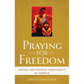 Praying for Freedom: Racism and Ignatian Spirituality in America